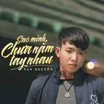 Sao Mình Chưa Nắm Tay Nhau (Single) - Yan Nguyễn