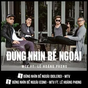 Đừng Nhìn Bề Ngoài (Single) - MTV, Lê Hoàng Phong
