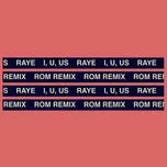 Nghe nhạc I, U, Us (Rom Remix) (Single) - Raye