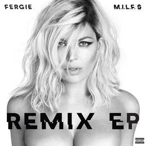 M.I.L.F. $ (Remixes EP) - Fergie