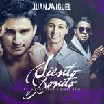 Ca nhạc Siento Bonito (Single) - Juan Miguel, Victor Drija, Sixto Rein
