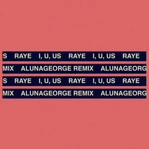 I, U, Us (Alunageorge Remix) (Single) - Raye