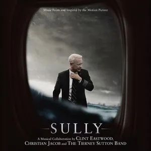 Sully (Music From And Inspired By The Motion Picture) - Clint Eastwood, The Tierney Sutton Band, Christian Jacob
