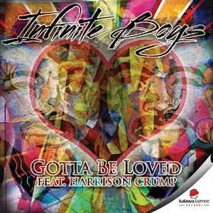Gotta Be Loved (Single) - Infinite Boys, Harrison Crump