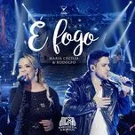 Nghe nhạc E Fogo (Ao Vivo) (Single) - Maria Cecilia, Rodolfo