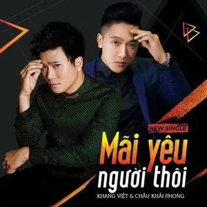 Mãi Yêu Người Thôi (Single) - Châu Khải Phong, Khang Việt