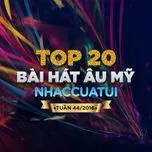 Nghe và tải nhạc hay Top 20 Bài Hát Âu Mỹ NhacCuaTui (Tuần 44/2016) Mp3 miễn phí về máy