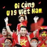 Đi Cùng U19 Việt Nam - V.A
