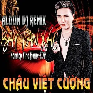 Remix 2016 - Bay Tan Xác - Châu Việt Cường