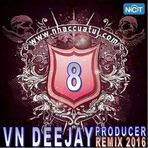 VN DeeJay Producer 2016 (Vol. 8) - DJ
