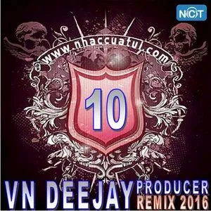 VN DeeJay Producer 2016 (Vol. 10) - DJ