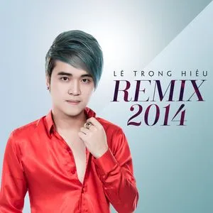 Remix 2014 - Lê Trọng Hiếu