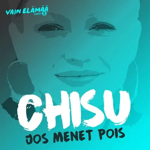 Jos Menet Pois (Vain Elamaa Kausi 5) (Single) - Chisu - NhacCuaTui