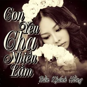 Con Yêu Cha Nhiều Lắm (Single) - Trần Khánh Hồng