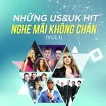 Những US&UK Hit Nghe Mãi Không Chán (Vol. 1)