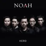 Nghe nhạc Hero (Single) - Noah