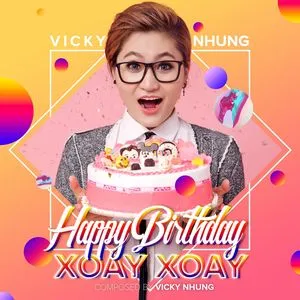 Happy Birthday Xoay Xoay (Single) - Vicky Nhung | Lời Bài Hát Mới - Nhạc Hay