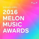 Nghe nhạc MMA 2016 (Melon Music Awards 2016) - V.A