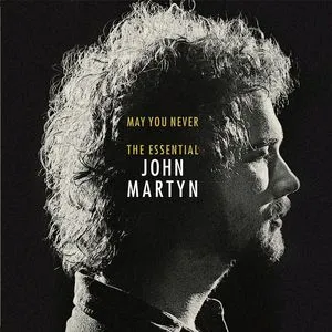 May You Never: The Essential John Martyn - John Martyn