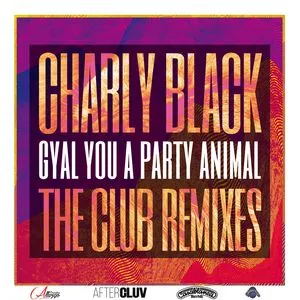 Gyal You A Party Animal (The Club Remixes) (EP) - Charly Black