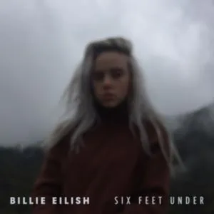 Six Feet Under (Single) - Billie Eilish
