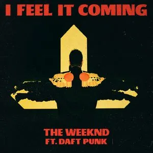 I Feel It Coming (Single) - The Weeknd, Daft Punk