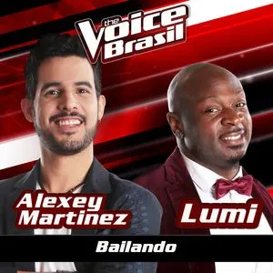 Bailando (The Voice Brasil 2016) (Single) - Alexey Martinez, Lumi