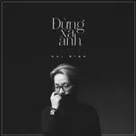 Tải nhạc Đừng Xa Anh (Single) - Kai Đinh