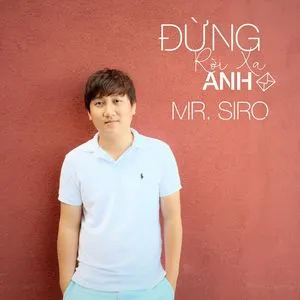 Đừng Rời Xa Anh (Single) - Mr.Siro