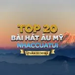 Download nhạc Top 20 Bài Hát Âu Mỹ NhacCuaTui (Tuần 51/2016) hot nhất