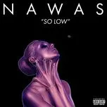 Tải nhạc So Low (Single) - NAWAS