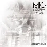 Download nhạc hot Oh Lord (Bobby Love Remix) (Single) nhanh nhất về điện thoại