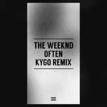 Ca nhạc Often (Kygo Remix) (Single) - The Weeknd