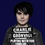 Nghe nhạc Playing With Fire (Single) - Charlie Gronvall