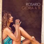 Tải nhạc Gloria A Ti (Single) - Rosario