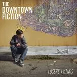Nghe nhạc Losers & Kings - The Downtown Fiction