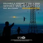 Nghe ca nhạc What We Started (Single) - Steve Aoki, Don Diablo, Lush & Simon