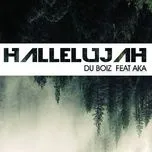 Ca nhạc Hallelujah (Single) - Du Boiz, Aka