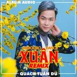 Ca nhạc Xuân Remix - Quách Tuấn Du