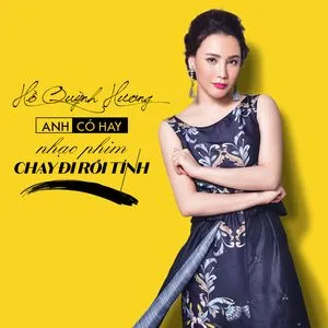 Anh Có Hay (Chạy Đi Rồi Tính OST) - Hồ Quỳnh Hương