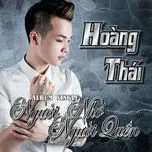 Nghe ca nhạc Người Nhớ Người Quên (Single) - Hoàng Thái