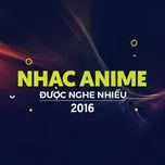 Tải nhạc hay Nhạc Anime Được Nghe Nhiều Nhất 2016 miễn phí về điện thoại