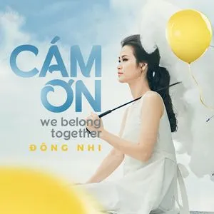 Cảm Ơn (We Belong Together) (Single) - Đông Nhi