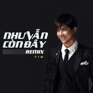 Như Vẫn Còn Đây Remix - Tim | Lời Bài Hát Mới - Nhạc Hay