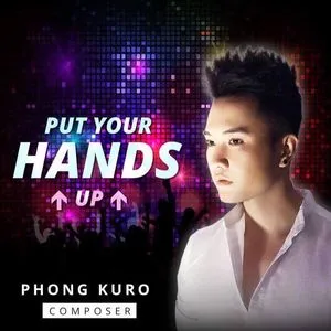 Put Your Hands Up (Single) - Phong Kuro