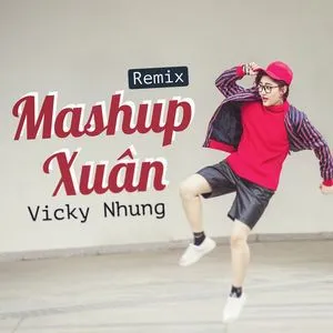 Mashup Xuân Remix (Single) - Vicky Nhung | Lời Bài Hát Mới - Nhạc Hay