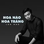 Ca nhạc Hoa Nào Hoa Trắng (Single) - Lân Nhã