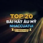 Download nhạc hot Top 20 Bài Hát Âu Mỹ NhacCuaTui Tuần 4/2017 online miễn phí