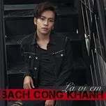 Tải nhạc Là Vì Em - Bạch Công Khanh
