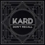 Tải nhạc Mp3 Don't Recall - K.A.R.D Project Vol.2 (Single) nhanh nhất về máy